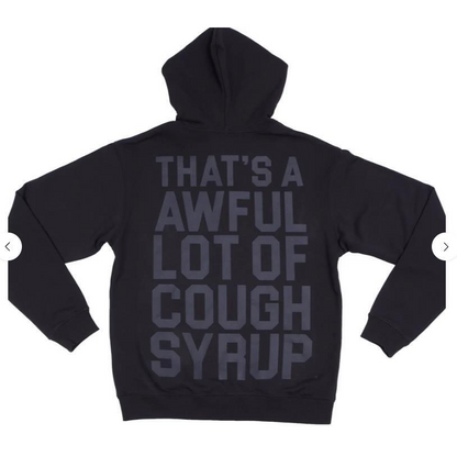 That's A Awful Lot Of Cough Syrup Black Tonal Hoodie