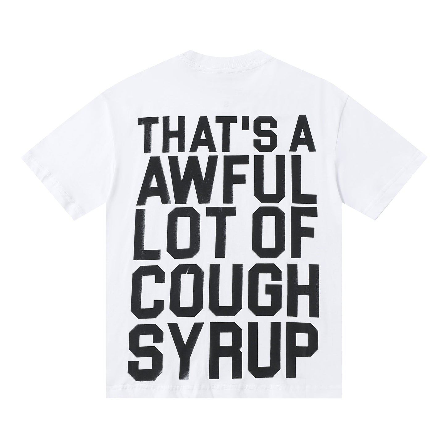 THAT'S A Awful Lot of Cough Syrup ‘Classic white tee’