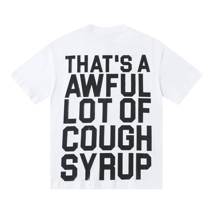 THAT'S A Awful Lot of Cough Syrup ‘Classic white tee’