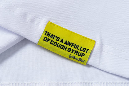 That's A Awful Lot of Cough Syrup Graphic Print Logo T-shirt
