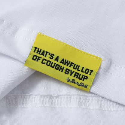 That's A Awful Lot Of Cough Syrup 4 Baby Bottles White T-Shirt