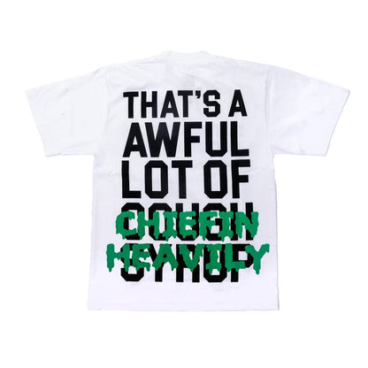 THAT'S A Awful Lot of Cough Syrup “White Chiefen Heavily T-shirt ”