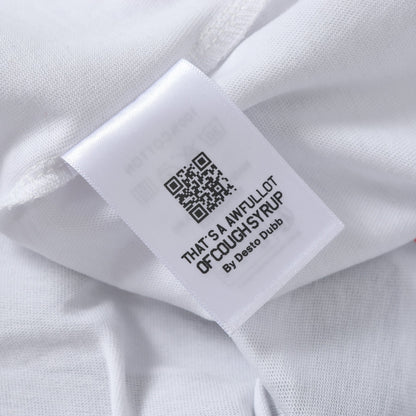 THAT'S A Awful Lot of Cough Syrup ‘Classic white tee’