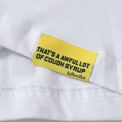 THAT'S A Awful Lot of Cough Syrup ‘Classic white tee’