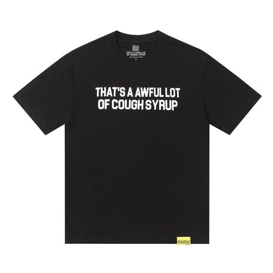 THAT'S A Awful Lot of Cough Syrup ‘Classic black tee’