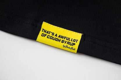 THAT'S A Awful Lot of Cough Syrup “Black BESOS T-shirt”
