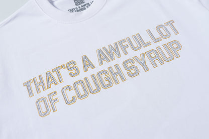 That's A Awful Lot of Cough Syrup Graphic Print Logo T-shirt